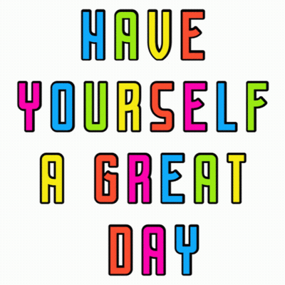 Have Yourself A Great Day Poster GIF