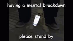 Having Mental Breakdown Please Stand By GIF