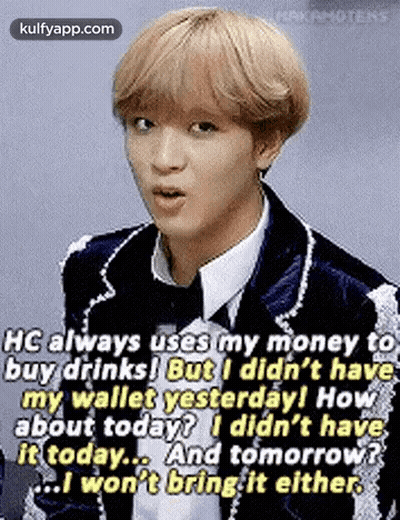 HC Always Uses My Money To Buy Drinks But I Didn't Have My Wallet Yesterday GIF