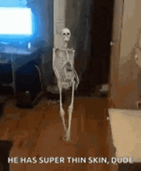 He Has Super Thin Skin Skinny Skeleton GIF