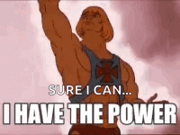 He Man I Have The Power Sure I Can GIF