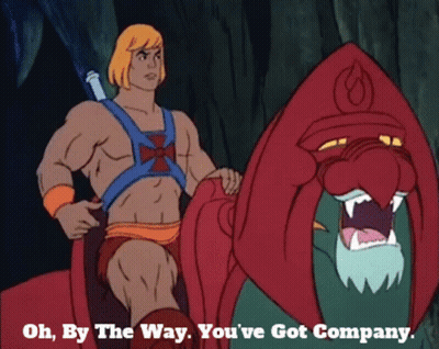 He Man Next To Monster Saying Oh By The Way You Ve Got Company GIF