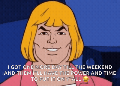 He-Man One More Day Till Weekend And Power GIF