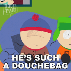He's Such A Douchebag GIF