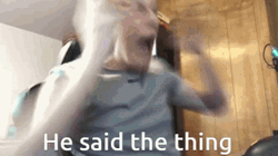 He Said The Thing GIF