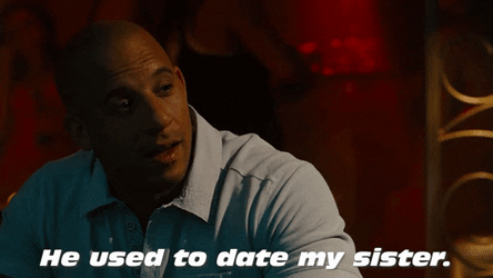 He Used To Date My Sister Dom Toretto  GIF