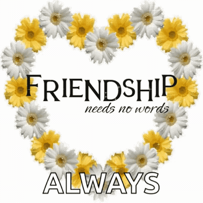Heart Of Daisies Friendship Needs No Words Always GIF