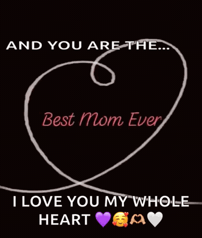 Heart Saying And You Are The Best Mom Ever GIF