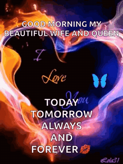 Heart Saying Good Morning My Beautiful Wife And Queen I Love You Today You Tomorrow Always And Forever GIF
