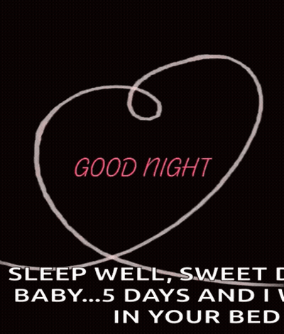 Heart With Good Night Sleep Well Sweet Baby 5 Days And I'm In Your Bed GIF