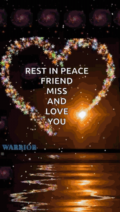 Heart With REST IN PEACE FRIEND MISS AND LOVE YOU GIF
