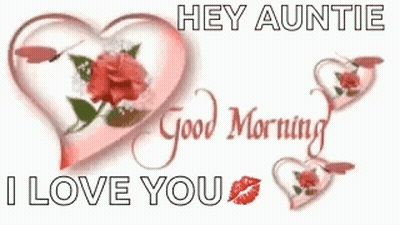 Heart With Rose Saying Hey Auntie Good Morning I Love You GIF