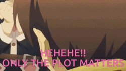 Hehehe Only The Plot Matters Anime GIF