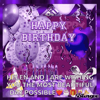 Helen And I Are Wishing You The Most Beautiful Day Possible Happy Birthday Helen And I Are Wishing You The Most Beautifu GIF