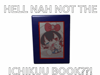 Hell Nah Not The Ichikuu Book Meme GIF