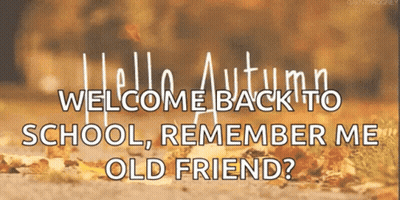 Hello Autumn Welcome Back To School Remember Me Old Friend Sign GIF