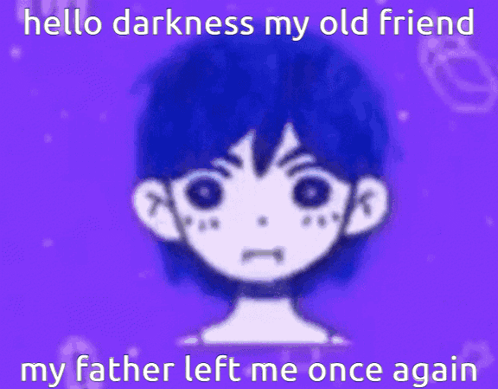 Hello Darkness My Old Friend My Father Left Me Once Again . GIF