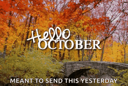 Hello Happy October Meant To Send This Yesterday GIF