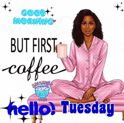 Hello Tuesday Coffee First GIF