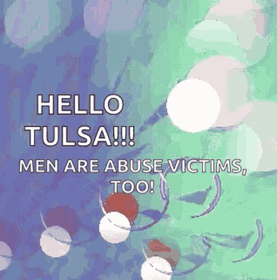Hello Tulsa Men Are Abuse Victims GIF
