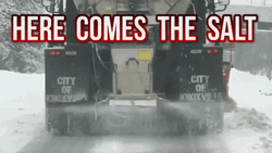 Here Comes The Salt Truck GIF
