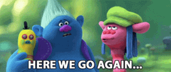Here We Go Again Trolls GIF