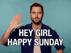 Hey Girl Happy Sunday
