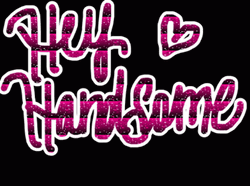 Hey Handsome Sparkling Text GIF