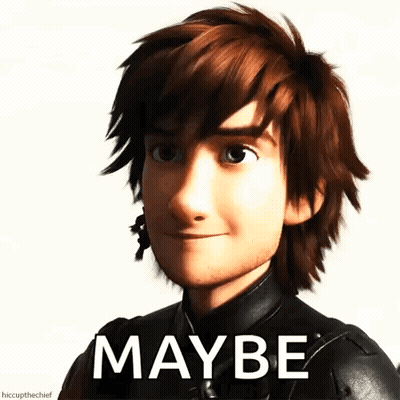Hiccup From How To Train Your Dragon Is Smiling And Has The Word Maybe Written On His Face GIF
