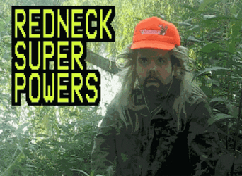 Hillbilly Red Neck Super Powers Meme GIF