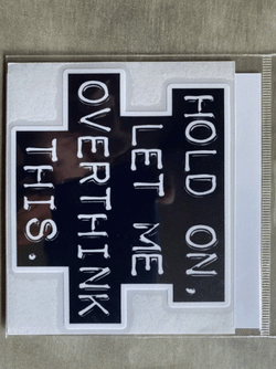 Hold On Let Me Overthink GIF