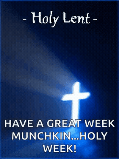 Holy Lent Have A Great Week Munchkin Holy Week Cross GIF