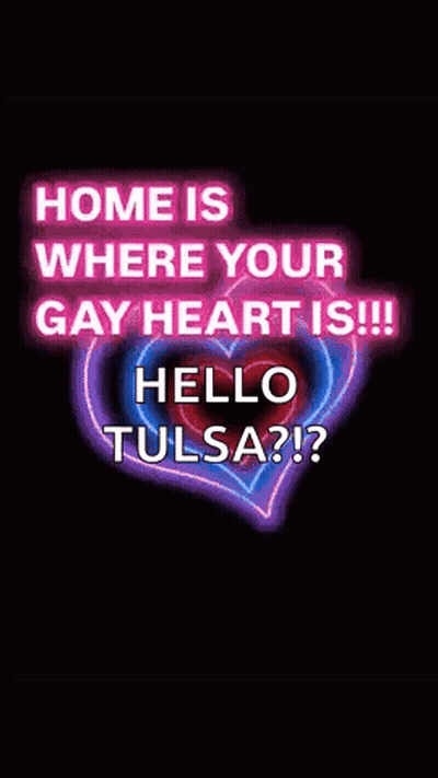Home Is Where Your Gay Heart Is Hello Tulsa GIF