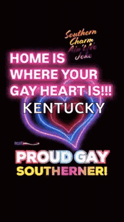 Home Is Where Your Gay Heart Is Kentucky Proud Gay Southerner Sign GIF