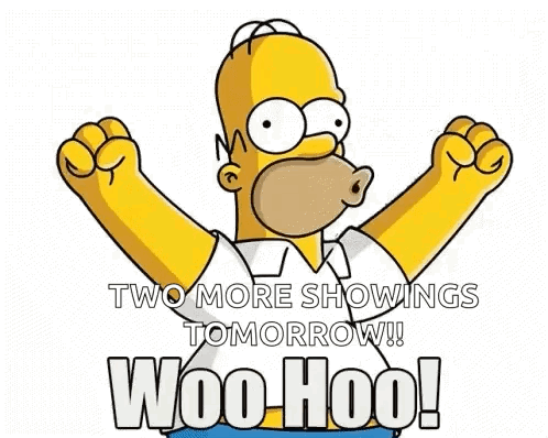 Homer Simpson From The Simpsons Is Celebrating With His Arms Outstretched And The Words `` Two More Showings Tomorrow !  GIF