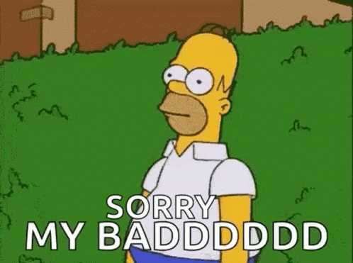 Homer Simpson From The Simpsons Is Standing In The Grass And Saying Sorry My Badddd . GIF