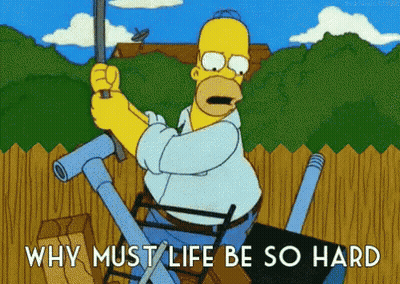 Homer Simpson Holding Hammer Why Must Life Be So Hard GIF