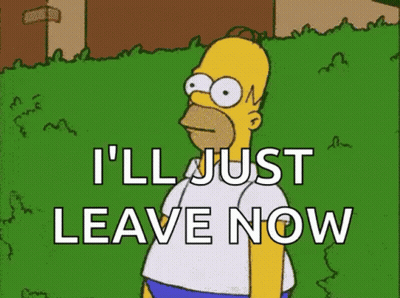 Homer Simpson I'll Just Leave Now GIF