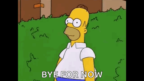 Homer Simpson Is Standing In The Grass With The Words `` Bye For Now '' . GIF