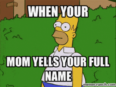 Homer Simpson Says When Your Mom Yells Your Full Name On A Meme GIF