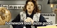 Homework Bad Pizza Good GIF