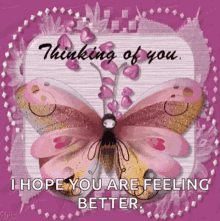 Hope You Feel Better Thinking Of You Butterfly