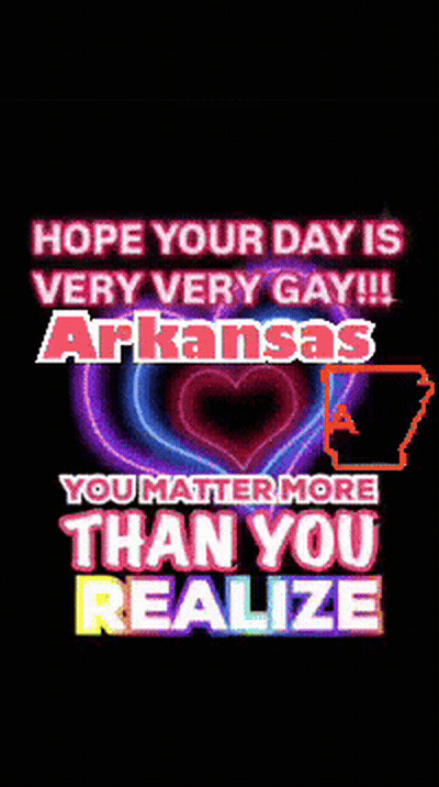 Hope Your Day Is Very Very Gay Arkansas You Matter More Than You Realize Poster GIF