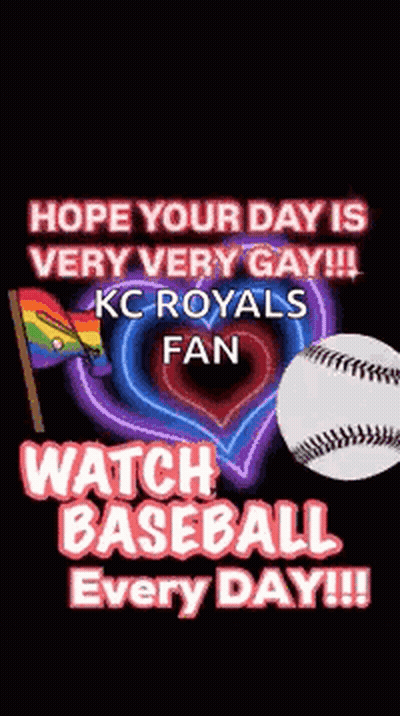 Hope Your Day Is Very Very Gay KC Royals Fan Watch Baseball Every Day GIF