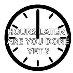 Hours Later Are You Done Yet GIF