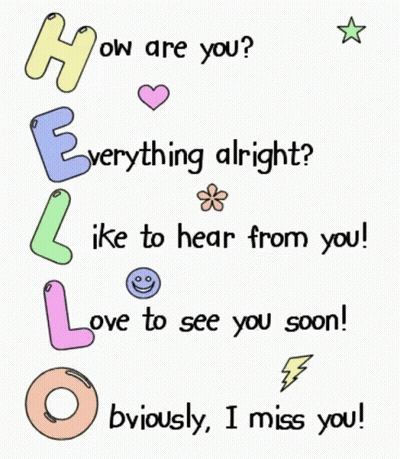 How Are You Everything Alright Like To Hear From You Love To See You Soon GIF