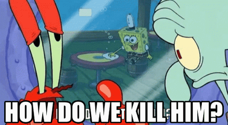 How Do We Kill Him SpongeBob Krabs Squidward GIF