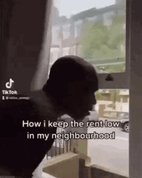 How I Keep The Rent Low In My Neighborhood GIF
