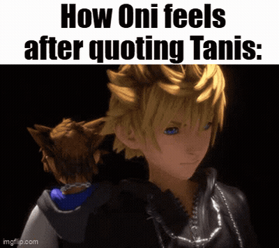 How Oni Feels After Quoting Tanis GIF