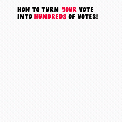 How To Turn Your Vote Into Hundreds Of Votes GIF